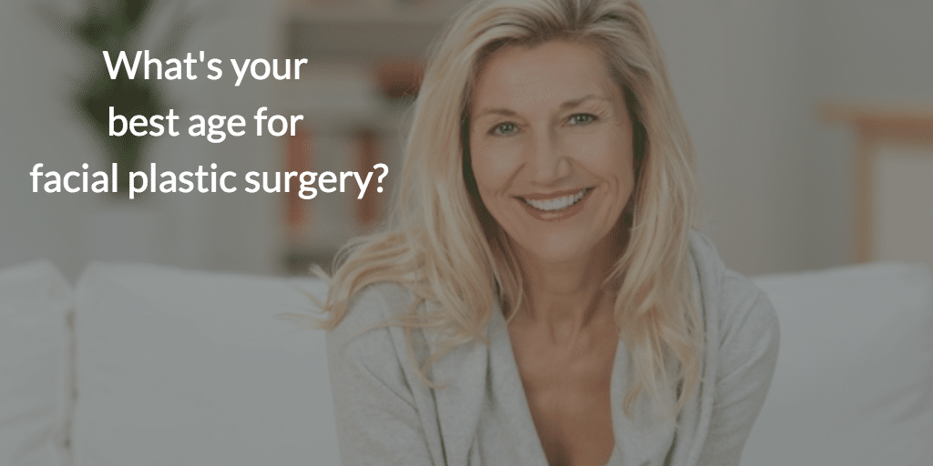 Best Age for Facial Plastic Surgery