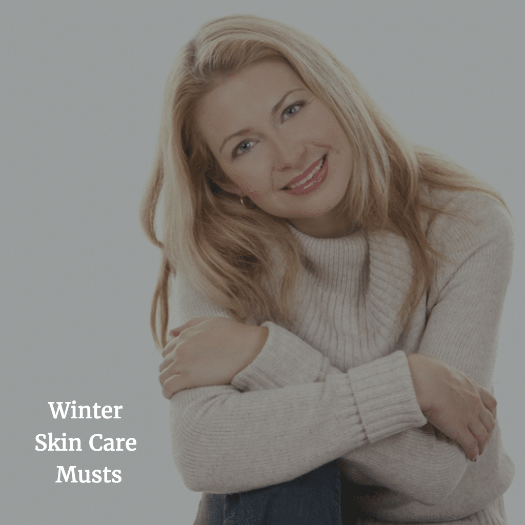 Winter Skin Care Musts